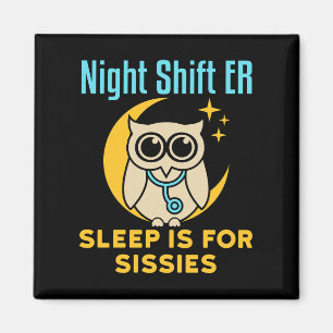 Night Shift ER Sleep ist für Sissisi Emergency Roo Magnet