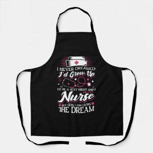 Night Shift Nurse, aber hier lebe ich Schürze