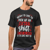 Night Shift Nurse Appreciation Extra Shift RN CNA  T-Shirt (Vorderseite)