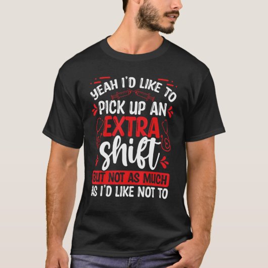 Night Shift Nurse Appreciation Extra Shift RN CNA T-Shirt (Vorderseite)
