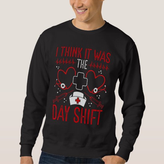 Night Shift Nurse Appreciation It was Day Shift RN Sweatshirt (Vorderseite)