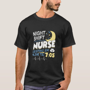 Night Shift Nurse Em Alive bis T Shirt