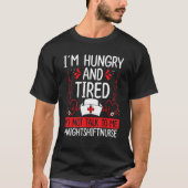 Night Shift Nurse Hungry and Tired Funny Overnight T-Shirt (Vorderseite)