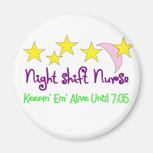 Night Shift Nurse Keepin Em lebend bis 7:05 Magnet (Vorne)