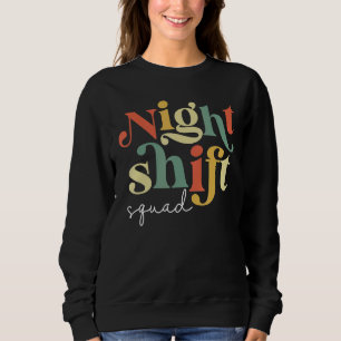 Night Shift Squad Nurse Icu Krankenpfleger Team Cr Sweatshirt