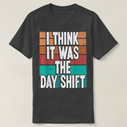 Night Shift Worker Blame Day Shift Funny Overnight T-Shirt (Design vorne)