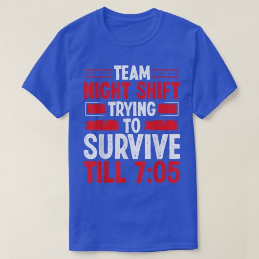 Night Shift Worker Survivie 705 Overnight Factory T-Shirt (Design vorne)