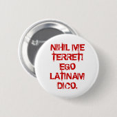 NIHIL ICH TERRET! EGO LATINAM DICO. BUTTON (Vorne & Hinten)