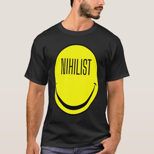 Nihilist Dark Humor Philosophy Ironic Nihilism T-Shirt (Vorderseite)