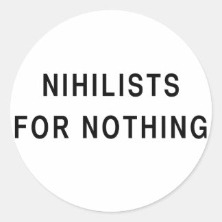 Nihilisten für nichts runder aufkleber