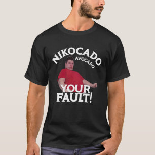 Nikocado Avocado Deine Schuld Meme Fettleibig Fast T-Shirt