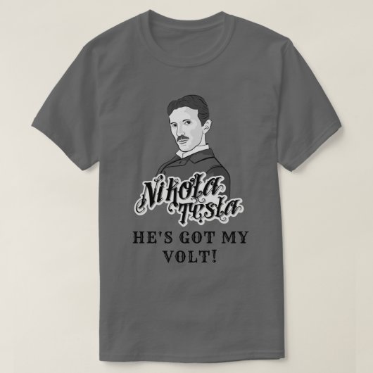 Nikola Tesla Got My Volt T-Shirt (Design vorne)