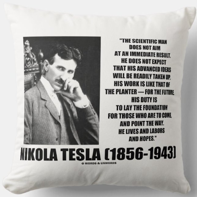 Nikola Tesla Scientific Man will nicht sofort Kissen (Inspirational Nikola Tesla quote for anyone who does not expect an immediate result from one's work)