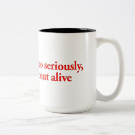 Nimm das Leben nicht zu ernst, du wirst nicht raus Zweifarbige Tasse