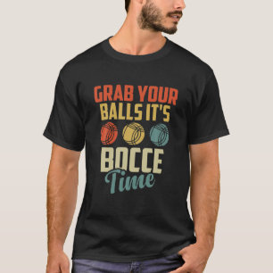 Nimm deine Bälle, es ist Bocce Time Funny Ball Pl T-Shirt