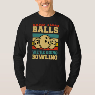 Nimm deine Bälle, wir gehen Bowling Retro Vintage T-Shirt