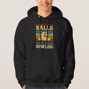 Nimm deine Bälle, wir werden Bowling Retro Vintag Hoodie