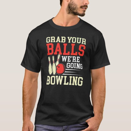 Nimm deine Balls Bowling Player Bowling Bowler Men T-Shirt (Vorderseite)