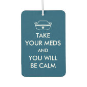 Nimm deine Med und du wirst ruhig sein Autolufterfrischer (Vorderseite)