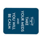 Nimm deine Med und du wirst ruhig sein Magnet (Horizontal)