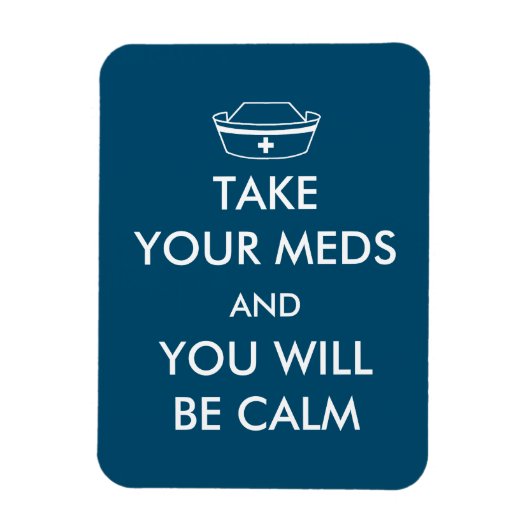 Nimm deine Med und du wirst ruhig sein Magnet (Vertikal)