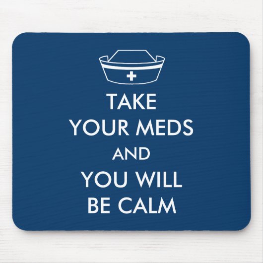 Nimm deine Med und du wirst ruhig sein Mousepad (Vorne)