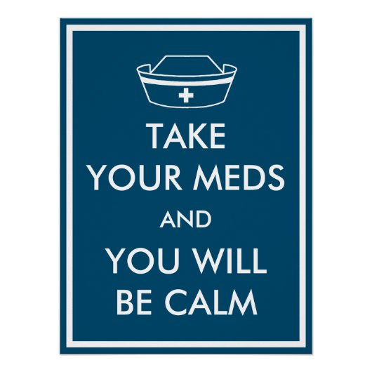 Nimm deine Med und du wirst ruhig sein Poster (Vorderseite)