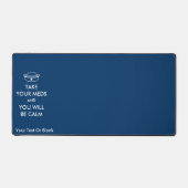 Nimm deine Med und du wirst ruhig sein Schreibtischunterlage (Vorderseite)