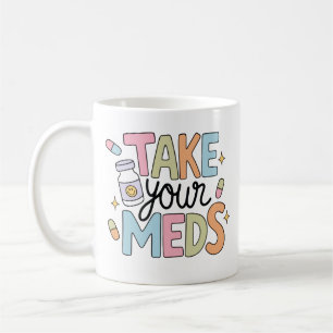 Nimm deine Medikamente Kaffeetasse