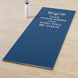 Nimm deine Medikamente und du wirst ruhig sein Yogamatte