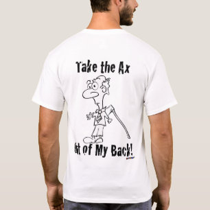 Nimm den Ax aus meinem Rücken! -rückseite T-Shirt