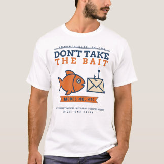 Nimm den Köder nicht Lustige Phishing-Aufklärung C T-Shirt