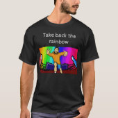 Nimm den Regenbogen zurück T-Shirt (Vorderseite)