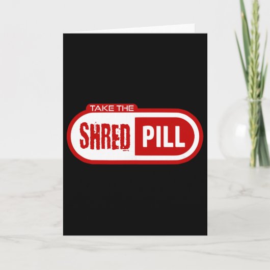 Nimm die Shred-Pille ein Karte (Vorderseite)