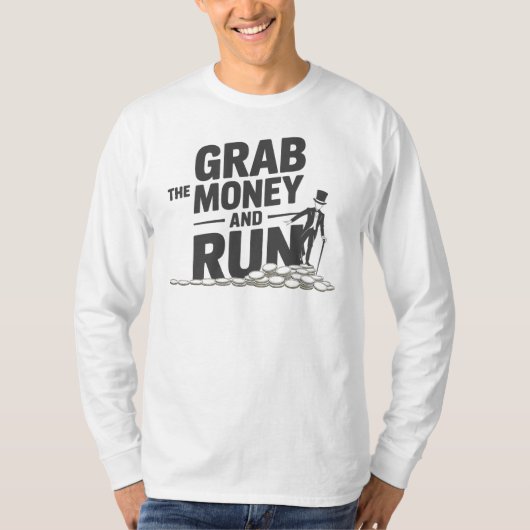 Nimm dir das Geld und lass es laufen T-Shirt (Vorderseite)