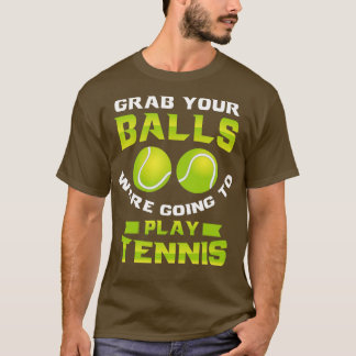 Nimm dir deine Bälle und ginge Tennis spielen 1 T-Shirt