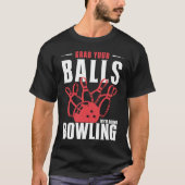 Nimm dir die Bälle, die wir Bowling Funny Bowler m T-Shirt (Vorderseite)