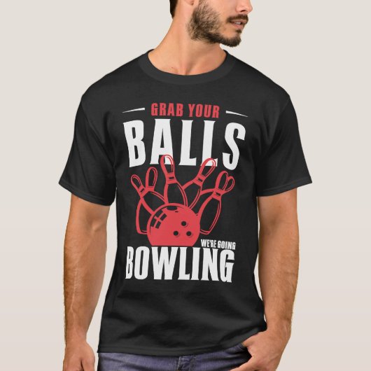 Nimm dir die Bälle, die wir Bowling Funny Bowler m T-Shirt (Vorderseite)