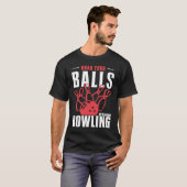 Nimm dir die Bälle, die wir Bowling Funny Bowler m T-Shirt (Vorne ganz)
