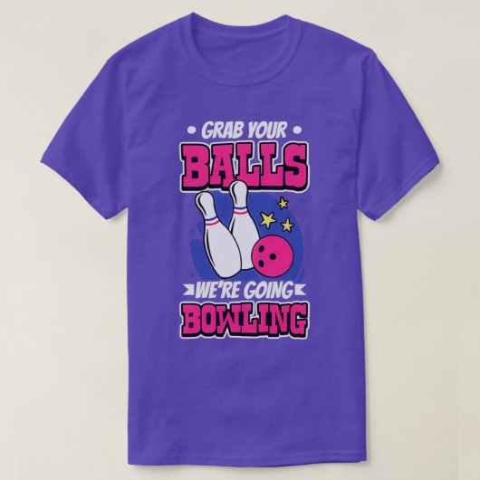 Nimm dir die Bälle, die wir jetzt Bowling T T-Shirt (Design vorne)