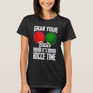Nimm dir die Bälle, es ist Bocce Time Boccie Sport T-Shirt