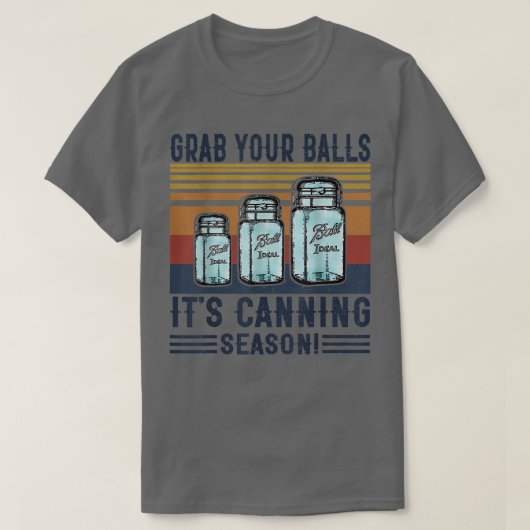Nimm dir die Bälle. Es ist Canning Season Funny Sp T-Shirt (Design vorne)