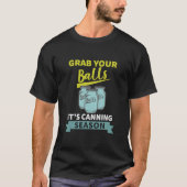 Nimm dir die Bälle. Es ist Canning Season Funny Sp T-Shirt (Vorderseite)
