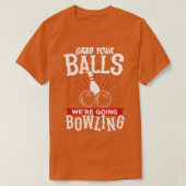 Nimm dir die Balls, die Bowling Bowling Shirt hatt (Design vorne)