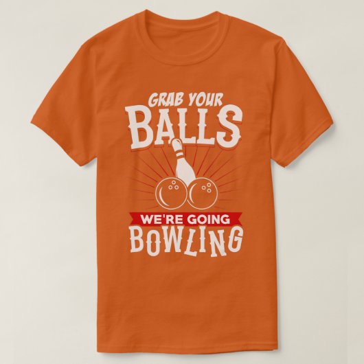 Nimm dir die Balls, die Bowling Bowling Shirt hatt (Design vorne)