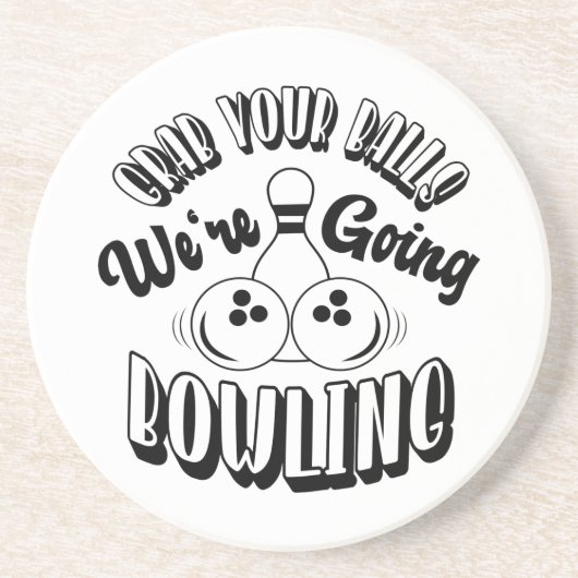 Nimm dir die Eier, wir gehen in den Bowling Getränkeuntersetzer (Vorne)