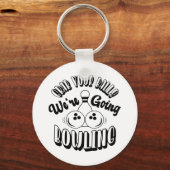 Nimm dir die Eier, wir gehen in den Bowling Schlüsselanhänger (Vorderseite)