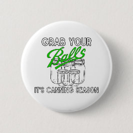Nimm dir die Gläser...es ist die Canning-Saison Button