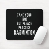 Nimm dir Zeit Badminton-Trainingsplatz-Übung D Mousepad (Mit Mouse)