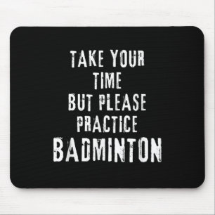 Nimm dir Zeit Badminton-Trainingsplatz-Übung D Mousepad